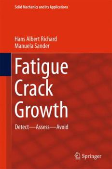 Hardcover Fatigue Crack Growth: Detect - Assess - Avoid Book