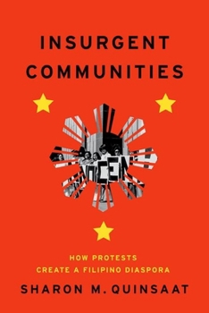 Hardcover Insurgent Communities: How Protests Create a Filipino Diaspora Book