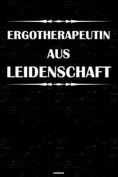 Ergotherapeutin aus Leidenschaft Notizbuch: Ergotherapeutin Journal DIN A5 liniert 120 Seiten Geschenk (German Edition)