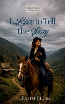 I Love to Tell the Story - Book #2 of the Librarians of Willow Hollow