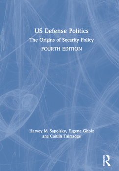 Hardcover Us Defense Politics: The Origins of Security Policy Book