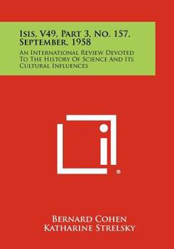 Paperback Isis, V49, Part 3, No. 157, September, 1958: An International Review Devoted to the History of Science and Its Cultural Influences Book