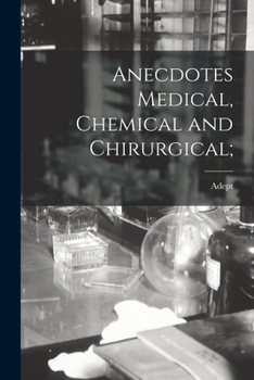 Paperback Anecdotes Medical, Chemical and Chirurgical; Book
