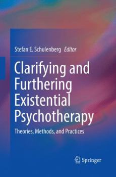 Paperback Clarifying and Furthering Existential Psychotherapy: Theories, Methods, and Practices Book