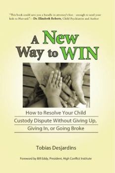 Paperback A New Way to Win: How to Resolve Your Child Custody Dispute Without Giving Up, Giving In, or Going Broke Book