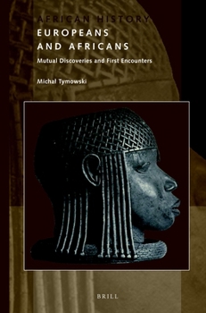 Paperback Europeans and Africans: Mutual Discoveries and First Encounters Book