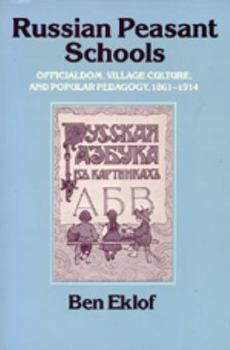 Paperback Russian Peasant Schools: Officialdom, Village Culture, and Popular Pedagogy, 1861-1914 Book