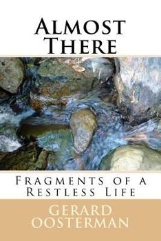 Paperback Almost There: Fragments of a Restless Life Book