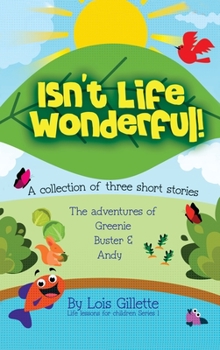 Hardcover Isn't Life Wonderful!: A collection of three short stories Book
