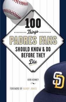 Paperback 100 Things Padres Fans Should Know & Do Before They Die Book