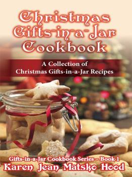 Paperback Christmas Gifts-in-a-Jar Cookbook: A Collection of Christmas Gifts-in-a-Jar Recipes Book