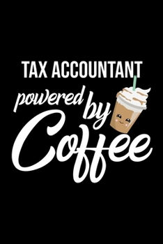 Paperback Tax Accountant Powered by Coffee: Christmas Gift for Tax Accountant - Funny Tax Accountant Journal - Best 2019 Christmas Present Lined Journal - 6x9in Book