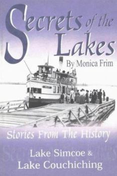 Paperback Secrets of the Lakes: Stories from the History of Lake Simcoe & Lake Couchiching Book
