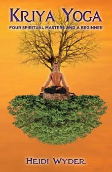 Paperback Kriya Yoga: Four Spiritual Masters and a Beginner Book