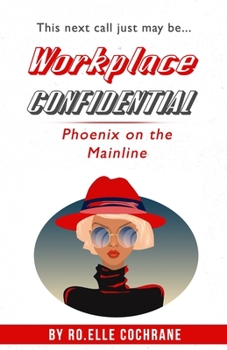 Paperback Workplace Confidential: Phoenix on the Mainline Book