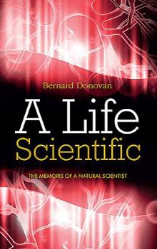 Paperback A Life Scientific: The memoirs of a natural scientist Book