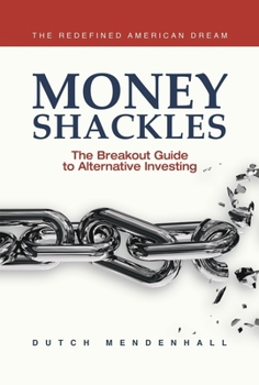 Paperback Money Shackles: The Breakout Guide to Alternative Investing Book