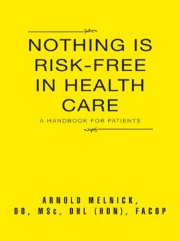 Paperback Nothing Is Risk-Free in Health Care: A Handbook for Patients Book