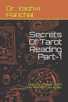 Paperback Secrets Of Tarot Reading Part-1: Learn the strategic use of Tarot Reading in day to day. Book