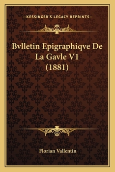 Paperback Bvlletin Epigraphiqve De La Gavle V1 (1881) [French] Book