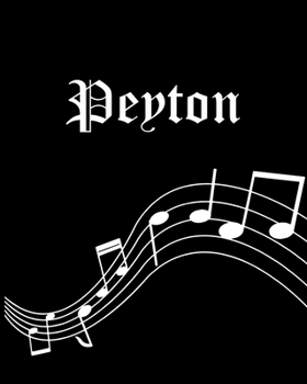 Peyton: Sheet Music Note Manuscript Notebook Paper | Personalized Custom First Name Cover | Musician Composer Instrument Composition Book | 12 Staves ... | Create, Compose & Write Creative Songs