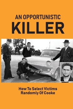 Paperback An Opportunistic Killer: How To Select Victims Randomly Of Cooke: The Night Caller Book
