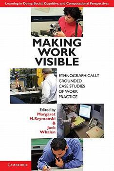 Paperback Making Work Visible: Ethnographically Grounded Case Studies of Work Practice Book