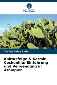 Kaktusfeige & Karmin-Cochenille: Einführung und Verwendung in Äthiopien