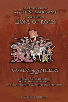 Lions of Rock. Cavalry&Artillery 1680-1730: 28mm paper soldiers (My First Wargame)