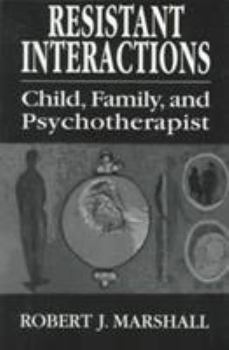 Paperback Resistent Interactions: Child, Family, and Psychotherapist (The Master Work Series) Book