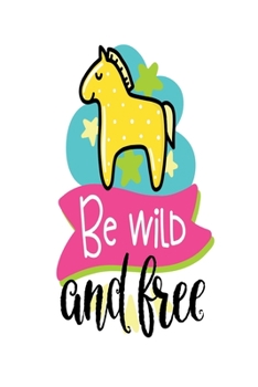 Paperback Be Wild and Free: Smile Design pocket Notebook Journal Composition Book and Diary for Girls and Boys - cute Unique Gift Idea Sketchbook Book