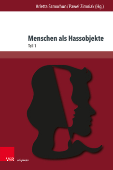 Hardcover Menschen ALS Hassobjekte: Interdisziplinare Verhandlungen Eines Destruktiven Phanomens, Teil 1 [German] Book