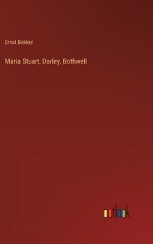 Hardcover Maria Stuart, Darley, Bothwell [German] Book