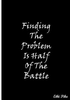 Paperback Finding The Problem Is Half Of The Battle: Collectible Notebook Book