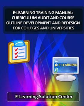 Paperback E-Learning Training Manual Curriculum Audit and Course Outline Development: And Redesign for Colleges and Universities Book