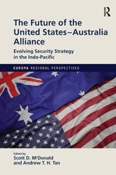 Paperback The Future of the United States-Australia Alliance: Evolving Security Strategy in the Indo-Pacific Book