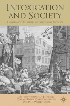 Paperback Intoxication and Society: Problematic Pleasures of Drugs and Alcohol Book