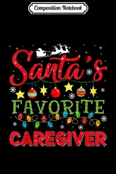 Paperback Composition Notebook: Santa's Favorite Caregiver Nurse Lover Christmas Xmas Gift Journal/Notebook Blank Lined Ruled 6x9 100 Pages Book