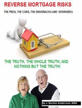 Paperback Reverse Mortgage Risks: The Pros, the Cons, the Drawbacks and Downsides Book