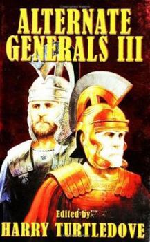 Alternate Generals III (Alternate Generals) - Book #3 of the Alternate Generals