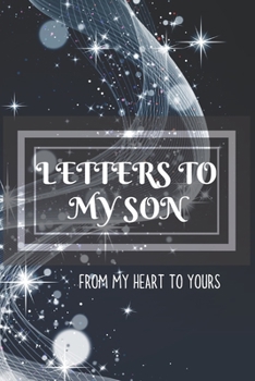 Paperback Letters to my Son Journal-Mother/Father Son Journal Appreciation Gift-Lined Notebook To Write In-6"x9" 120 Pages Book 4: Keepsake Gift to Write Memori Book