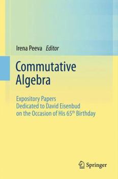 Hardcover Commutative Algebra: Expository Papers Dedicated to David Eisenbud on the Occasion of His 65th Birthday Book