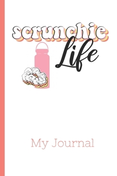 Paperback Scrunchie Life My Journal: Writing Notebook, Composition, Diary for Teen Girls, Blank Lined, 6 x 9, 120 Pages Book