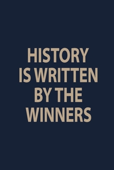 Paperback History is written by the winners: Blank Lined pages Teacher Notebook journal Funny History Teacher Appreciation Gift Book