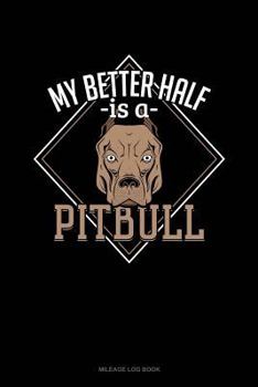 Paperback My Better Half Is a Pitbull: Mileage Log Book
