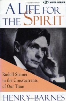 Paperback A Life for the Spirit: Rudolf Steiner in the Crosscurrents of Our Time Book