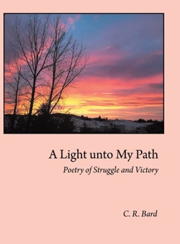 Hardcover A Light unto My Path: Poetry of Struggle and Victory Book