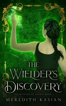 The Wielder's Discovery (The Witches of Astria)