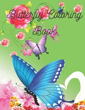 Paperback Butterfly Coloring Book: Butterfly Lover Gifts for Toddlers, women, children, Kids Ages 2-4, 4-8, Girls Ages 8-12 - cute baby Birthday Coloring Book