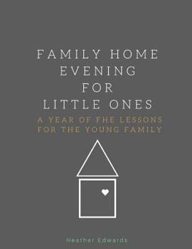 Paperback Family Home Evening for Little Ones: A Year of Fhe Lessons for the Young Family Book